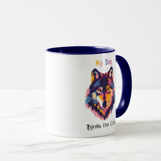 My Dog Thinks I’m Cool Mug – Funny Serious Dog Ill Tasse (VorderseiteRechts)