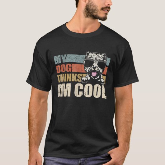 My Dog Thinks I m Cool Westie Funny Retro Dad Mom T-Shirt (Vorderseite)
