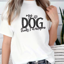 My Dog Thinks I'm Awesome