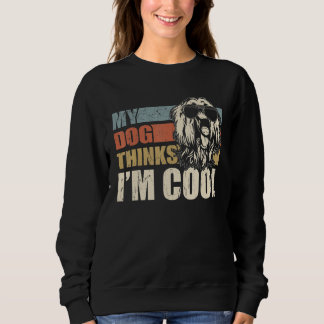 My Dog Thinks I'm Cool Afghan Hound Dad Mom   Retr Sweatshirt