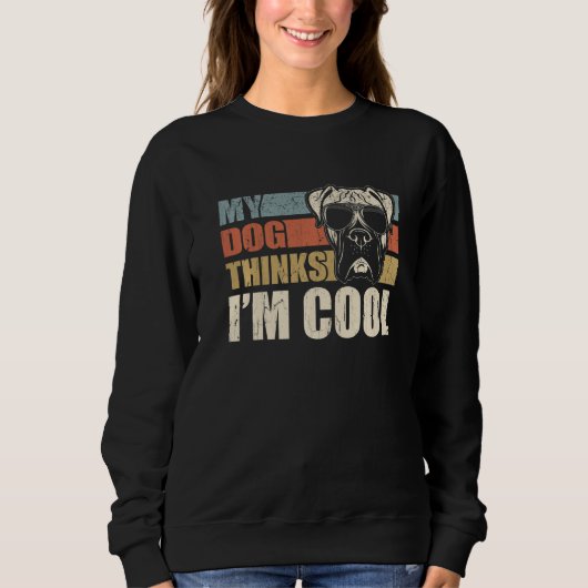 My Dog Thinks I'm Cool Boxer  Retro Dad Mom Sweatshirt (Vorderseite)
