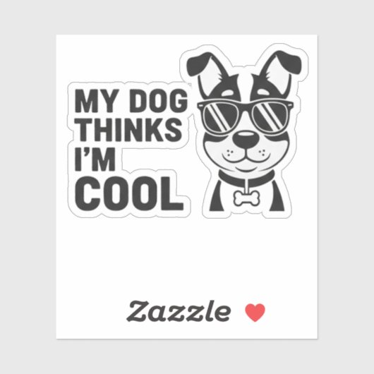 My Dog Thinks I'm Cool Funny Dog Sticker Dog Lover (Blatt)