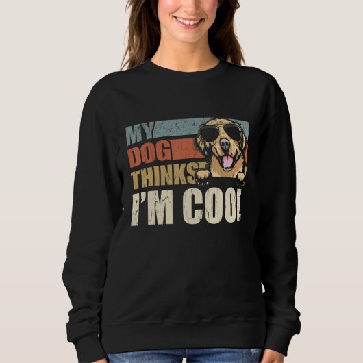 My Dog Thinks I'm Cool Golden Retriever  Retro Dad Sweatshirt (Vorderseite)