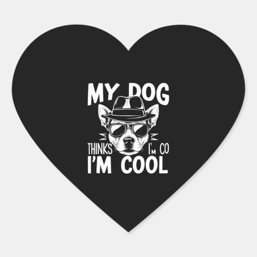 My Dog Thinks I'm Cool  Herz-Aufkleber (Vorderseite)
