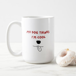 My dog thinks I'm cool Mug, dog's nose and tongue Kaffeetasse