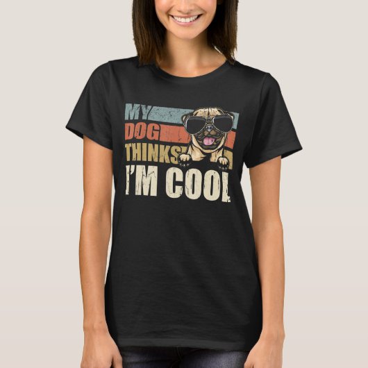My Dog Thinks I'm Cool Pug Retro Dad Mom T-Shirt (Vorderseite)