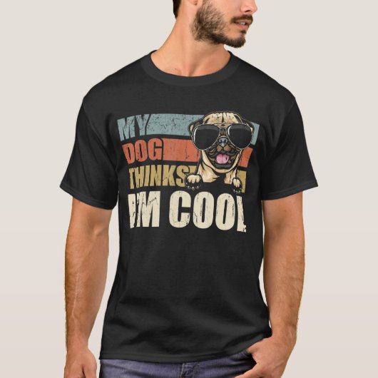 My Dog Thinks I'm Cool Pug Retro Dad Mom T-Shirt (Vorderseite)