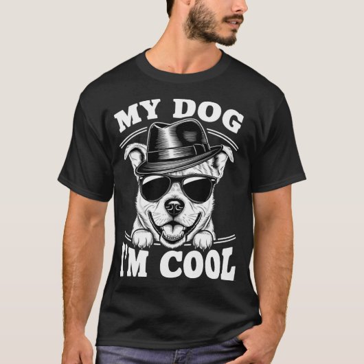 My Dog Thinks I'm Cool T-Shirt (Vorderseite)