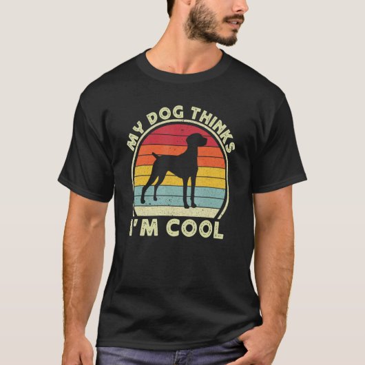 My Dog Thinks I'm Cool Vizsla Dog For Men Women V T-Shirt (Vorderseite)