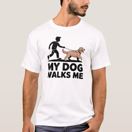My Dog Walks Me Funny Dog Owner Design T-Shirt (Vorderseite)
