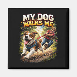 My Dog Walks Me Magnet