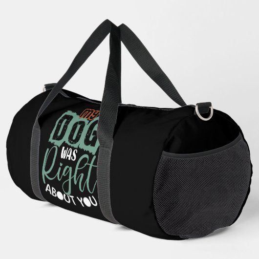 My Dog Was Right About You Duffle Bag (Rechte Ecke)