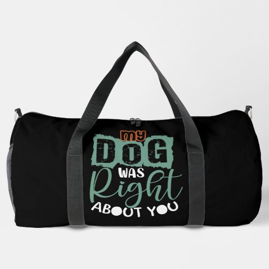 My Dog Was Right About You Duffle Bag (Rückseite)