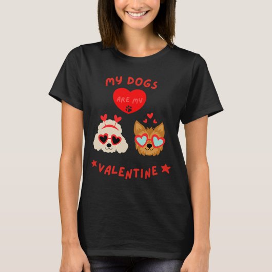 My Dogs Are My Valentine T-Shirt (Vorderseite)