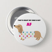 MY DOG'S GAY BUTTON (Vorne & Hinten)