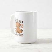 My Dogs Love Me Cute Dog Lover Quote Kaffeetasse (Vorderseite Links)