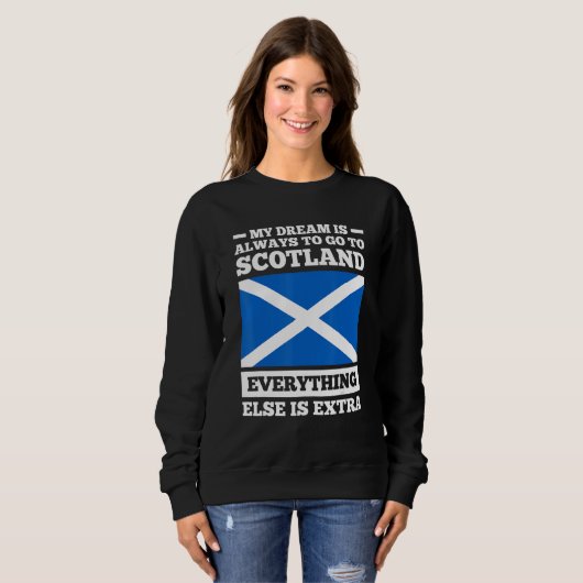 My dream is always to go to Scotland Scotland Sweatshirt (Vorne ganz)