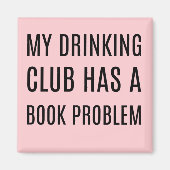 My Drinking Club Has a Book Problem Magnet (Vorne)