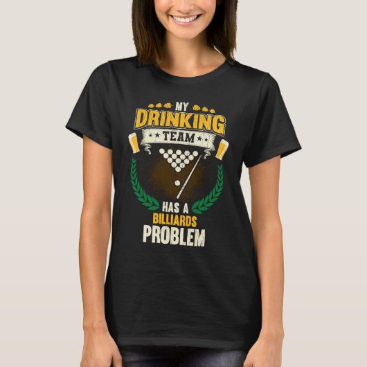 My Drinking Team Has A Billiards Problem Pool T-Shirt (Vorderseite)