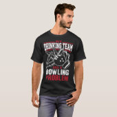 My Drinking Team Has a Bowling Problem Beer Drink T-Shirt (Vorne ganz)