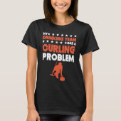 My Drinking Team Has A Curling Problem  Curling Te T-Shirt (Vorderseite)