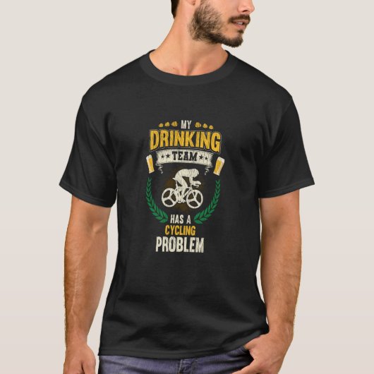 My Drinking Team Has A Cycling Problem Cycling T-Shirt (Vorderseite)
