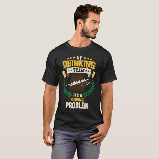 My Drinking Team Has A Rowing Problem  Crew T-Shirt (Vorne ganz)