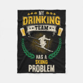 My Drinking Team Has A Skiing Problem Funny Skier  Fleecedecke (Vorderseite)