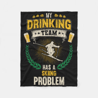 My Drinking Team Has A Skiing Problem Funny Skier  Fleecedecke