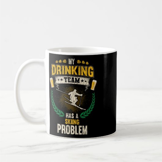 My Drinking Team Has A Skiing Problem Funny Skier  Kaffeetasse (Links)