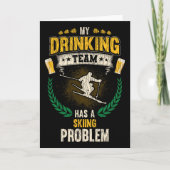 My Drinking Team Has A Skiing Problem Funny Skier  Karte (Vorderseite)
