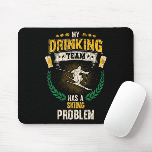My Drinking Team Has A Skiing Problem Funny Skier  Mousepad (Mit Mouse)