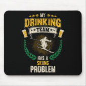 My Drinking Team Has A Skiing Problem Funny Skier  Mousepad (Vorne)