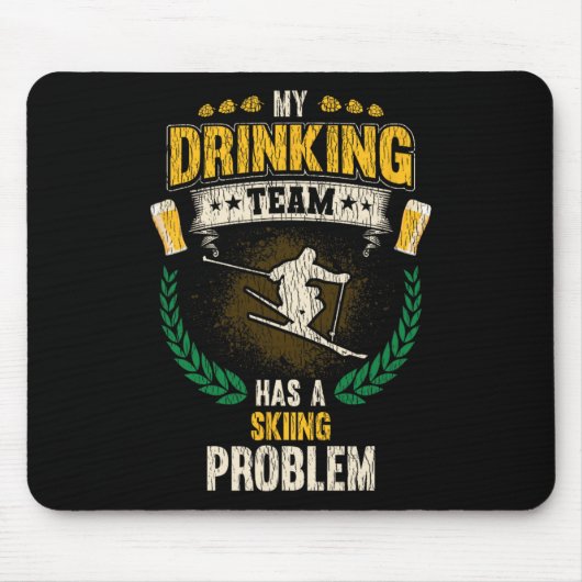 My Drinking Team Has A Skiing Problem Funny Skier Mousepad (Vorne)