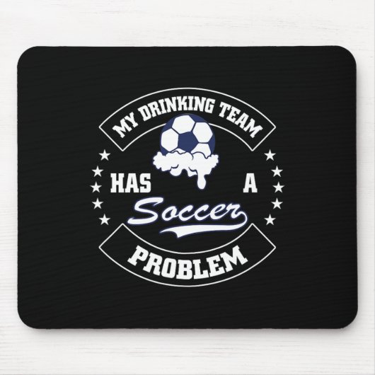 My Drinking Team Has A Soccer Problem - Funny Socc Mousepad (Vorne)