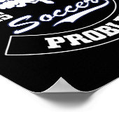 My Drinking Team Has A Soccer Problem - Funny Socc Poster (Ecke)