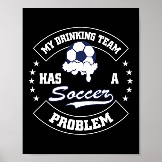 My Drinking Team Has A Soccer Problem - Funny Socc Poster (Vorne)