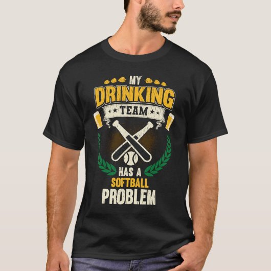 My Drinking Team Has A Softball Problem Softball T-Shirt (Vorderseite)