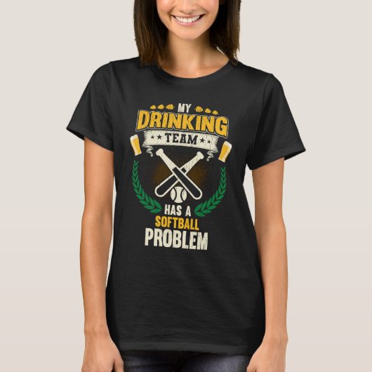 My Drinking Team Has A Softball Problem Softball T-Shirt (Vorderseite)