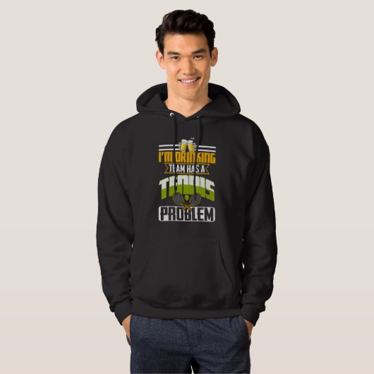 My Drinking Team Has A Tennis Problem Hoodie (Vorne ganz)