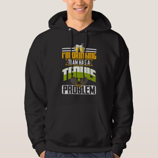 My Drinking Team Has A Tennis Problem Hoodie (Vorderseite)