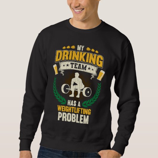 My Drinking Team Has A Weightlifting Problem Fitn Sweatshirt (Vorderseite)