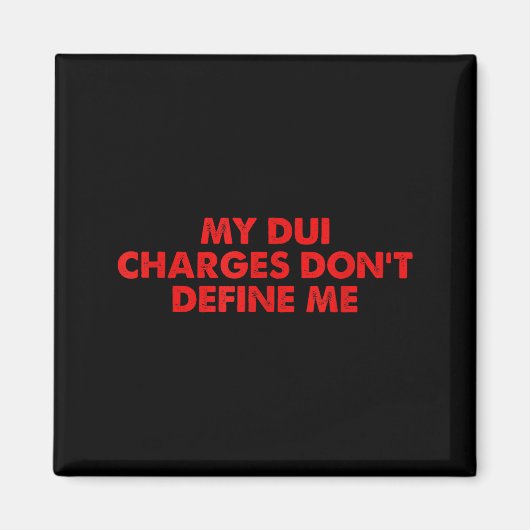 My Dui Charges Don't Define Me Funny Quote  Magnet (Vorne)