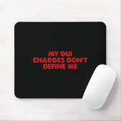 My Dui Charges Don't Define Me Funny Quote Mousepad (Mit Mouse)