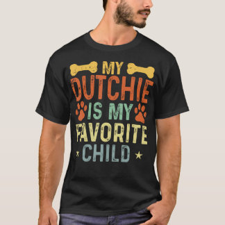 My Dutchie Is My Favorite Child Funny Dutch Shephe T-Shirt