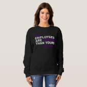 My Employees Are Better Than Yours Proud Boss Day Sweatshirt (Vorne ganz)