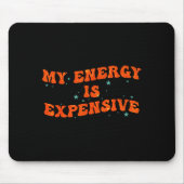 My Energy Is Expensive Funny Motivational Retro Gr Mousepad (Vorne)