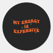 My Energy Is Expensive Funny Motivational Retro Gr Runder Aufkleber (Vorderseite)