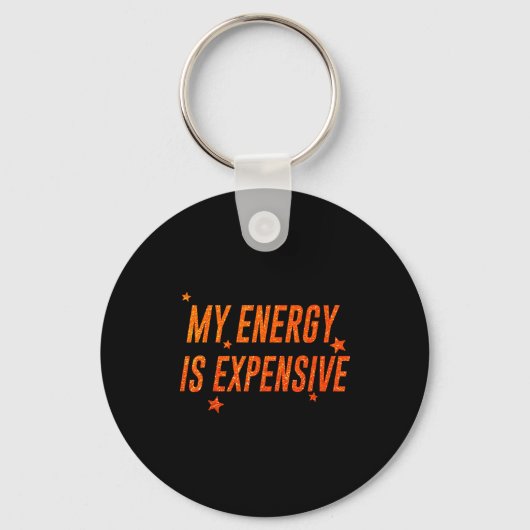 My Energy Is Expensive Funny Motivational Schlüsselanhänger (Vorderseite)