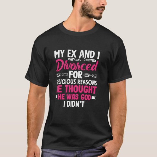 My Ex And I Divorced For Religious Reasons Divorce T-Shirt (Vorderseite)